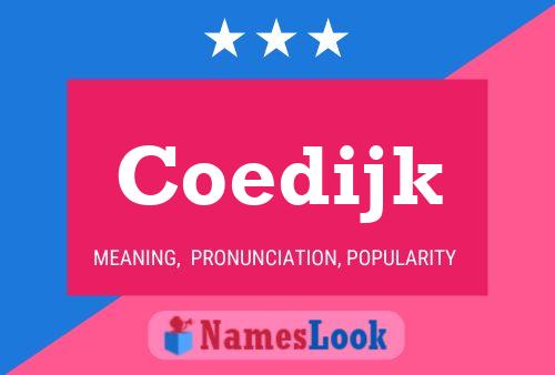 Coedijk Name Poster