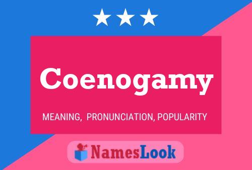 Coenogamy Name Poster