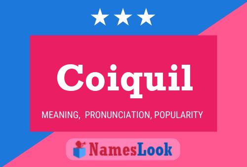 Coiquil Name Poster