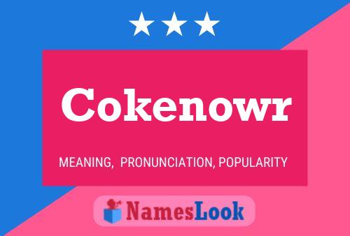 Cokenowr Name Poster