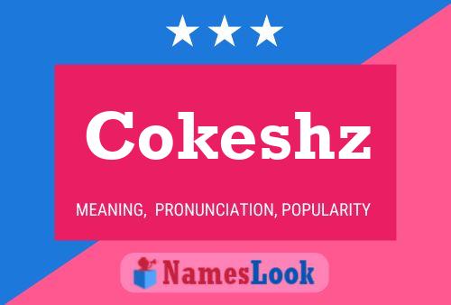 Cokeshz Name Poster