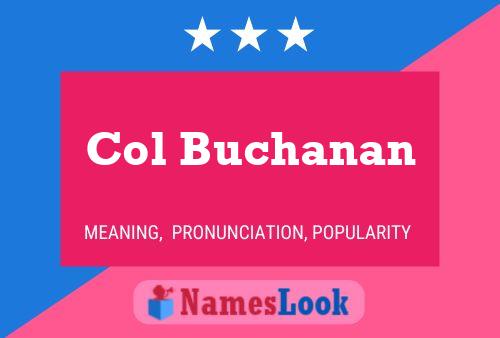 Col Buchanan Name Poster