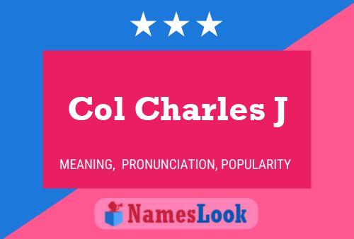 Col Charles J Name Poster