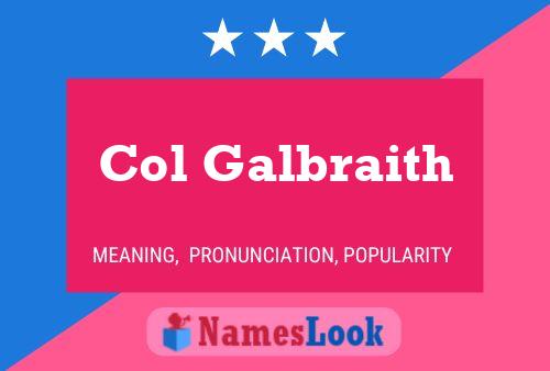 Col Galbraith Name Poster