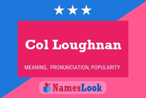 Col Loughnan Name Poster