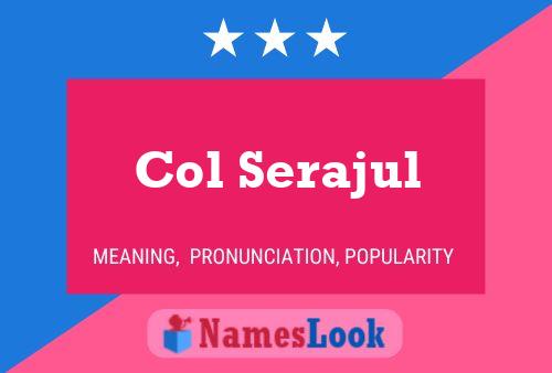 Col Serajul Name Poster