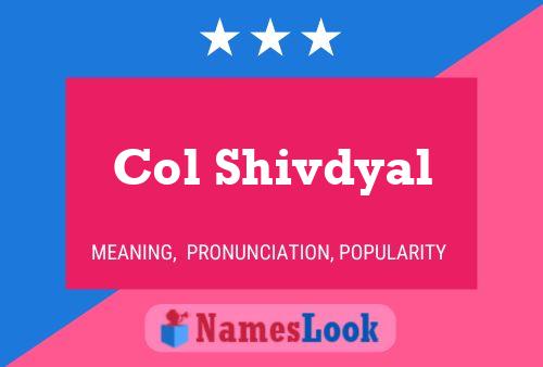 Col Shivdyal Name Poster