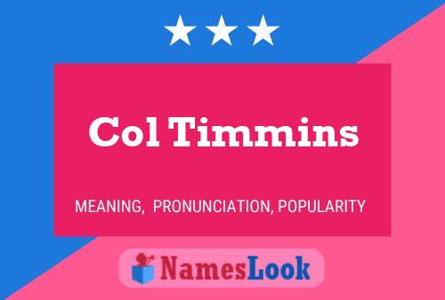 Col Timmins Name Poster