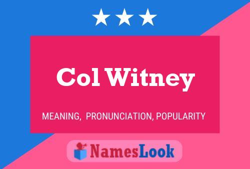 Col Witney Name Poster