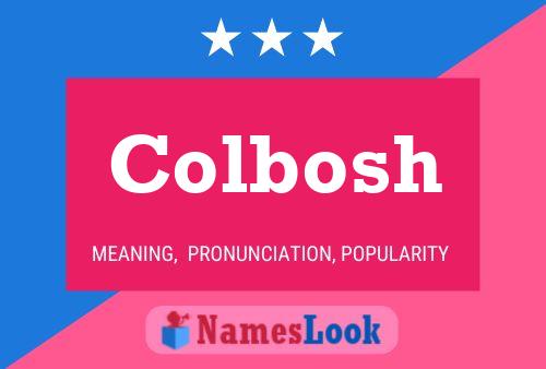 Colbosh Name Poster