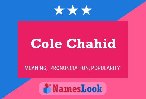 Cole Chahid Name Poster