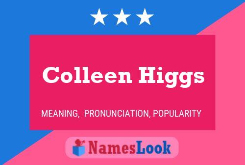 Colleen Higgs Name Poster