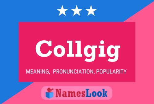 Collgig Name Poster