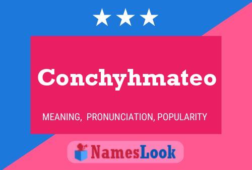 Conchyhmateo Name Poster