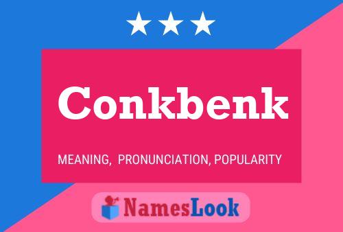 Conkbenk Name Poster