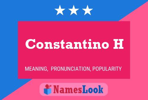 Constantino H Name Poster