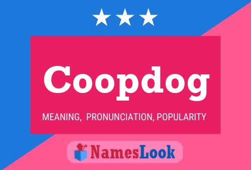 Coopdog Name Poster