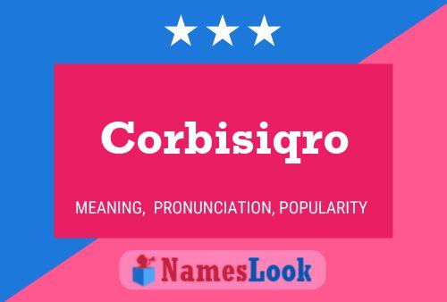 Corbisiqro Name Poster