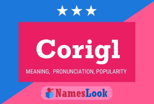 Corigl Name Poster