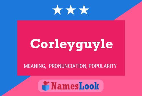 Corleyguyle Name Poster