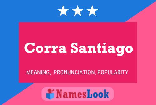 Corra Santiago Name Poster