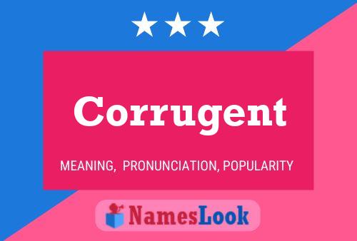 Corrugent Name Poster