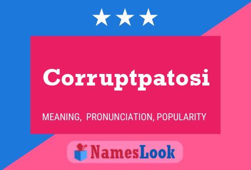 Corruptpatosi Name Poster