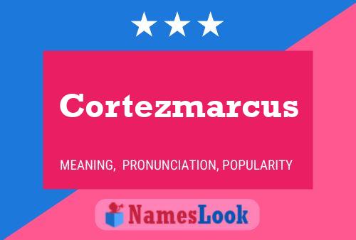 Cortezmarcus Name Poster