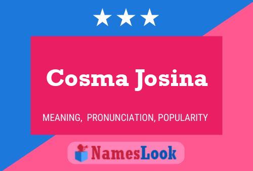 Cosma Josina Name Poster