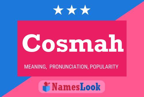 Cosmah Name Poster