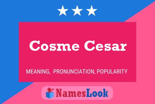 Cosme Cesar Name Poster