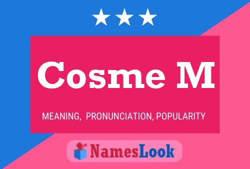 Cosme M Name Poster