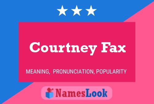 Courtney Fax Name Poster