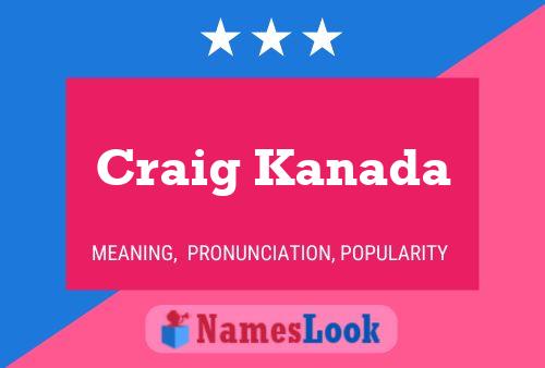 Craig Kanada Name Poster