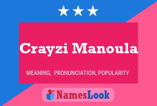 Crayzi Manoula Name Poster