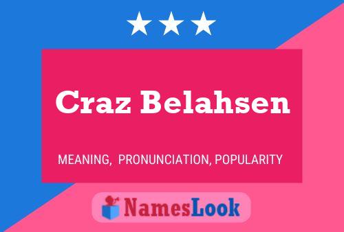 Craz Belahsen Name Poster