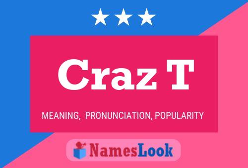 Craz T Name Poster