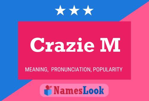 Crazie M Name Poster