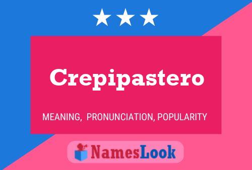 Crepipastero Name Poster