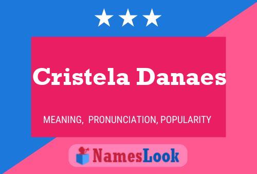 Cristela Danaes Name Poster