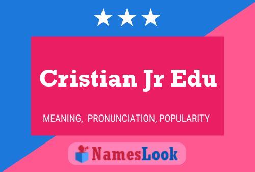 Cristian Jr Edu Name Poster