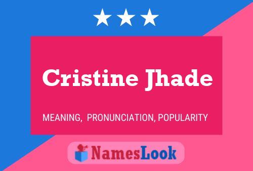 Cristine Jhade Name Poster