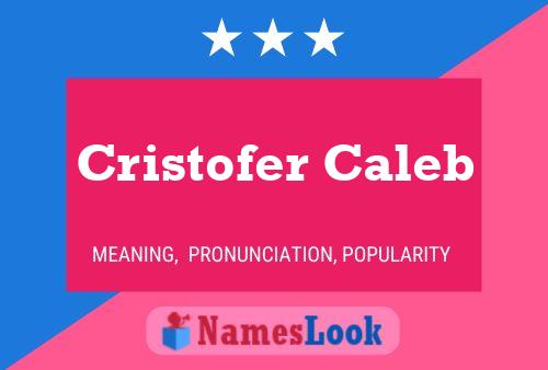 Cristofer Caleb Name Poster