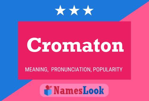 Cromaton Name Poster