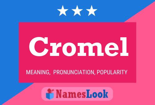 Cromel Name Poster