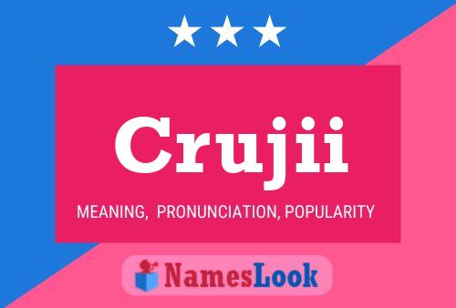 Crujii Name Poster