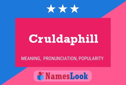 Cruldaphill Name Poster