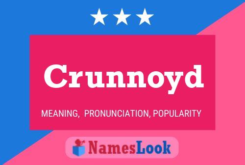 Crunnoyd Name Poster