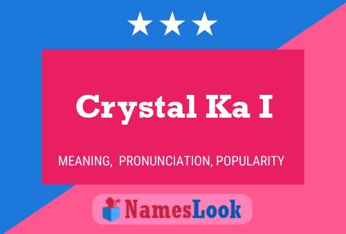 Crystal Ka I Name Poster