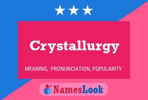 Crystallurgy Name Poster